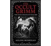 Aisling Morrìgan The Occult Grimm (Tascabile)