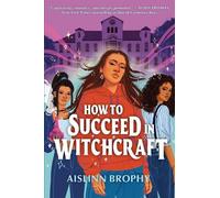 Aislinn Brophy How To Succeed in Witchcraft (Copertina rigida)
