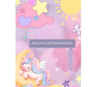 Aislyn’s Affirmations: Positive Words for Little Hearts and Growing Minds