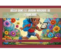 AÏSSA DANS LE JARDIN MAGIQUE DE L'EQUILIBRE: Tome 4