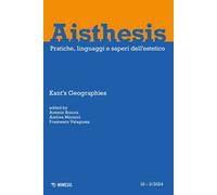 Aisthesis. Pratiche, linguaggi e saperi dell'estetico (2024). Vol. 18: Kant’s geographies