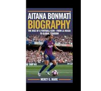 AITANA BONMATÍ BIOGRAPHY: The Rise Of A Football Icon - From La Masia To Global Stardom