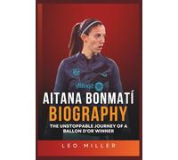 Aitana Bonmatí Biography: The Unstoppable Journey Of A Ballon D’or Winner