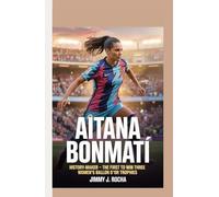 AITANA BONMATÍ: History-Maker - The First to Win Three Women’s Ballon d’Or Trophies