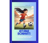 AITANA BONMATÍ: The Girl Who Dreamed of Football ( A Biography Book for Kids)