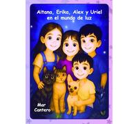 Aitana, Érika, Álex y Uriel en el mundo de luz: Un viaje mágico que enseña que es mejor brillar todos juntos.