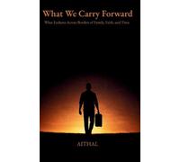 Aithal What We Carry Forward (Tascabile)
