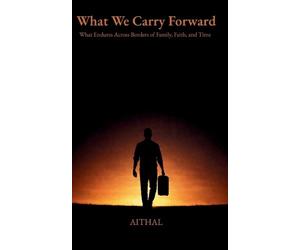 Aithal What We Carry Forward (Tascabile)