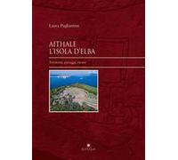 Aithale. L'Isola d'Elba. Territorio, paesaggi, risorse