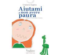 Libri Cristiana Voglino - Aiutami A Non Avere Paura