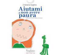Libri Cristiana Voglino - Aiutami A Non Avere Paura