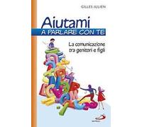 Aiutami a parlare con te. La comunicazione tra genitori e figli