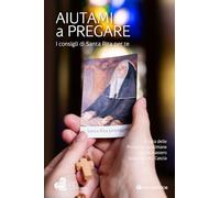 Aiutami a pregare. I consigli di Santa Rita per te
