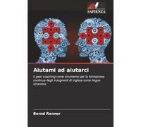 Aiutami ad aiutarci: Il peer coaching come strumento per la formazione continua degli insegnanti di inglese come lingua straniera