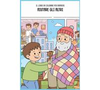 Aiutare gli altri: Il libro da colorare per bambini