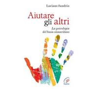 Aiutare gli altri. La psicologia del buon samaritano