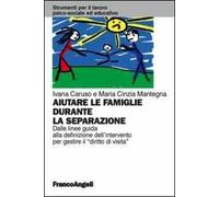 Aiutare le famiglie durante la separazione. Dalle linee guida alla definizione dell'intervento per gestire il "diritto di visita"