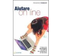 Aiutare on line. L'intervento psicologico via internet con adolescenti (e non solo)