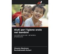 Aiuti per l'igiene orale nei bambini: cura della salute orale - dal bambino all'adolescente