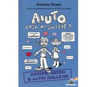 Aiuto, cosa mi succede? Amore, sesso e altri disastri