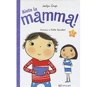 Aiuto la mamma! Ediz. a colori