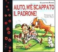 Aiuto, m'è scappato il padrone!