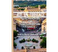 Aix-en-Provence Travel Handbook For Family Adventure 2025