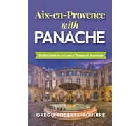 Aix-en-Provence with Panache: Stylish Guide to Art and a Thousand Fountains