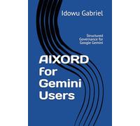 AIXORD for Gemini Users: Structured Governance for Google Gemini