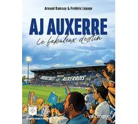 AJ Auxerre: Le fabuleux destin