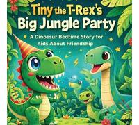 Aj Balta Tiny the T-Rex's Big Jungle Party - A Dinosaur Bedtime Stor (Tascabile)