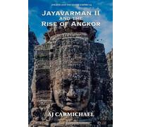 Aj Carmichael Jayavarman II and the Rise of Angkor (Tascabile)