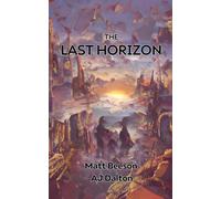 Aj Dalton Matt Beeson The Last Horizon (Tascabile)