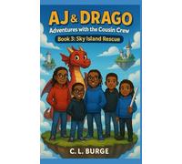 AJ & Drago and the Adventures with the Cousin Crew: Book 3: Sky Island Rescue