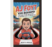 AJ FOYT KIDS BIOGRAPHY: The Legend of Indy and Beyond - The Inspiring Story of a Racing Hero