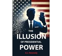 The Illusion of Presidential Power: How America’s Focus on Leadership is Undermining its Empire
