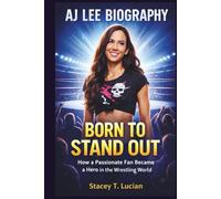 AJ Lee Biography: Born to Stand Out - How a Passionate Fan Became a Hero in the Wrestling World