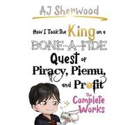 Aj Sherwood AJ Sherwo How I Took the King on a Bone-a-Fide Quest of (Tascabile)