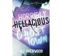 Aj Sherwood Mack's Horribly Hellacious Ghost Town (Tascabile)