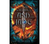 Aj Skelly An Alliance of Ash and Jade (Copertina rigida)