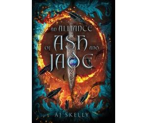 Aj Skelly An Alliance of Ash and Jade (Copertina rigida)