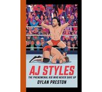 AJ STYLES: The phenomenal kid who never gave up