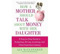 Aja McClanahan How a Mother Should Talk About Money with Her (Copertina rigida)