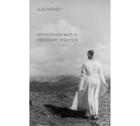 Aja Monet My Mother Was A Freedom Fighter (Tascabile)