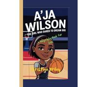 A'ja Wilson (A Biography Book for kids): The Girl who Dared to Dream Big