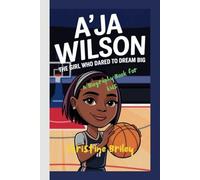 A'ja Wilson (A Biography Book for kids): The Girl who Dared to Dream Big