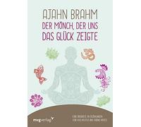 Ajahn Brahm - Der Mönch, der uns das Glück zeigte: Eine Biografie in Erzählungen von Vusi Reuter und Sabine Kroiß