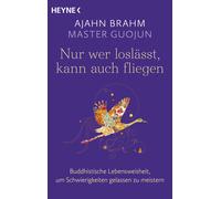 Ajahn Brahm Mas Nur wer loslässt, kann auch fliegen: Buddhistische L (Tascabile)