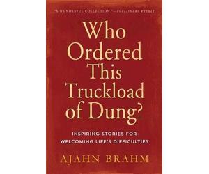 Ajahn Brahm Who Ordered This Truckload of Dung? (Tascabile)