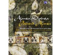 Ajanta dipinta. Studio sulla tecnica e sulla conservazione del sito rupestre indiano. Ediz. italiana e inglese. Con DVD (Vol. 2)